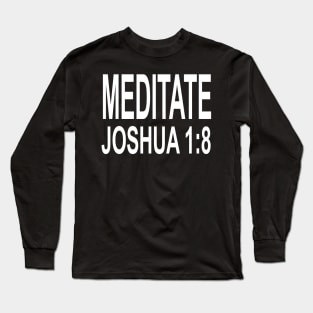 Meditate in the Word - Joshua 1:8 - White Long Sleeve T-Shirt